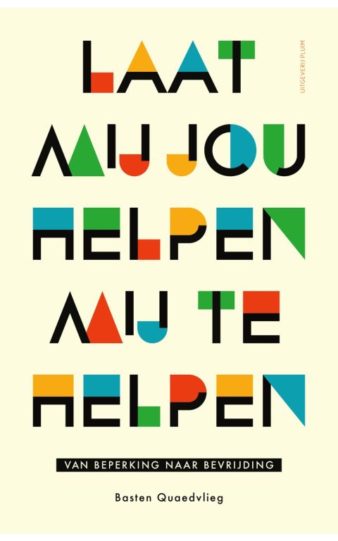 Laat mij jou helpen mij te helpen. Van beperking naar bevrijding