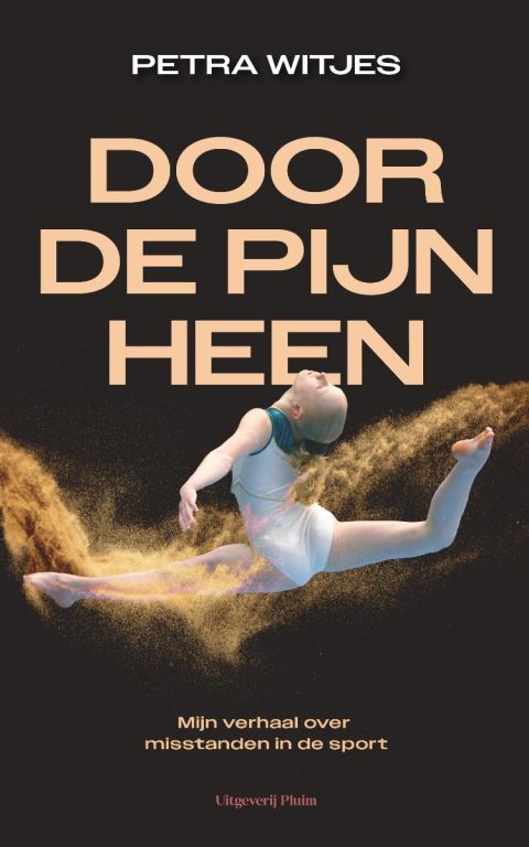 Door de pijn heen. Mijn verhaal over misstanden in de sport
